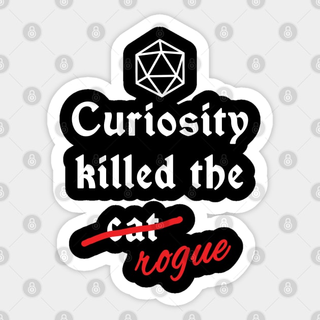 Dnd - Curiosity killed the rogue Sticker by DigitalCleo